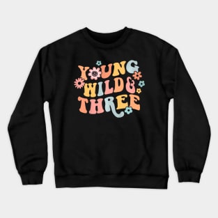 Young Wild & Three  Groovy 3rd Birthday Toddler Kids Crewneck Sweatshirt